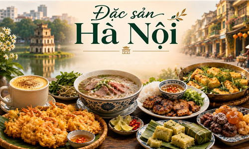Top 10 Đặc Sản Hà Nội Ngon Nổi Tiếng Kèm Địa Chỉ Quán Chuẩn Vị Nhất Định Phải Thử